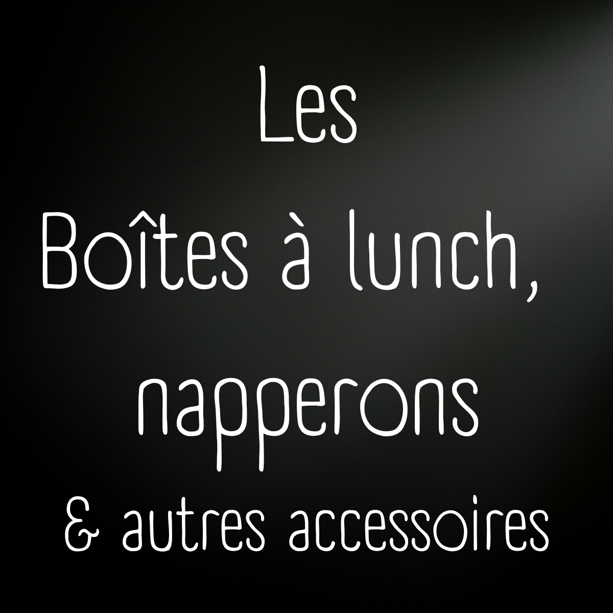 LES BOÎTES / SACS À LUNCH FAITS MAIN