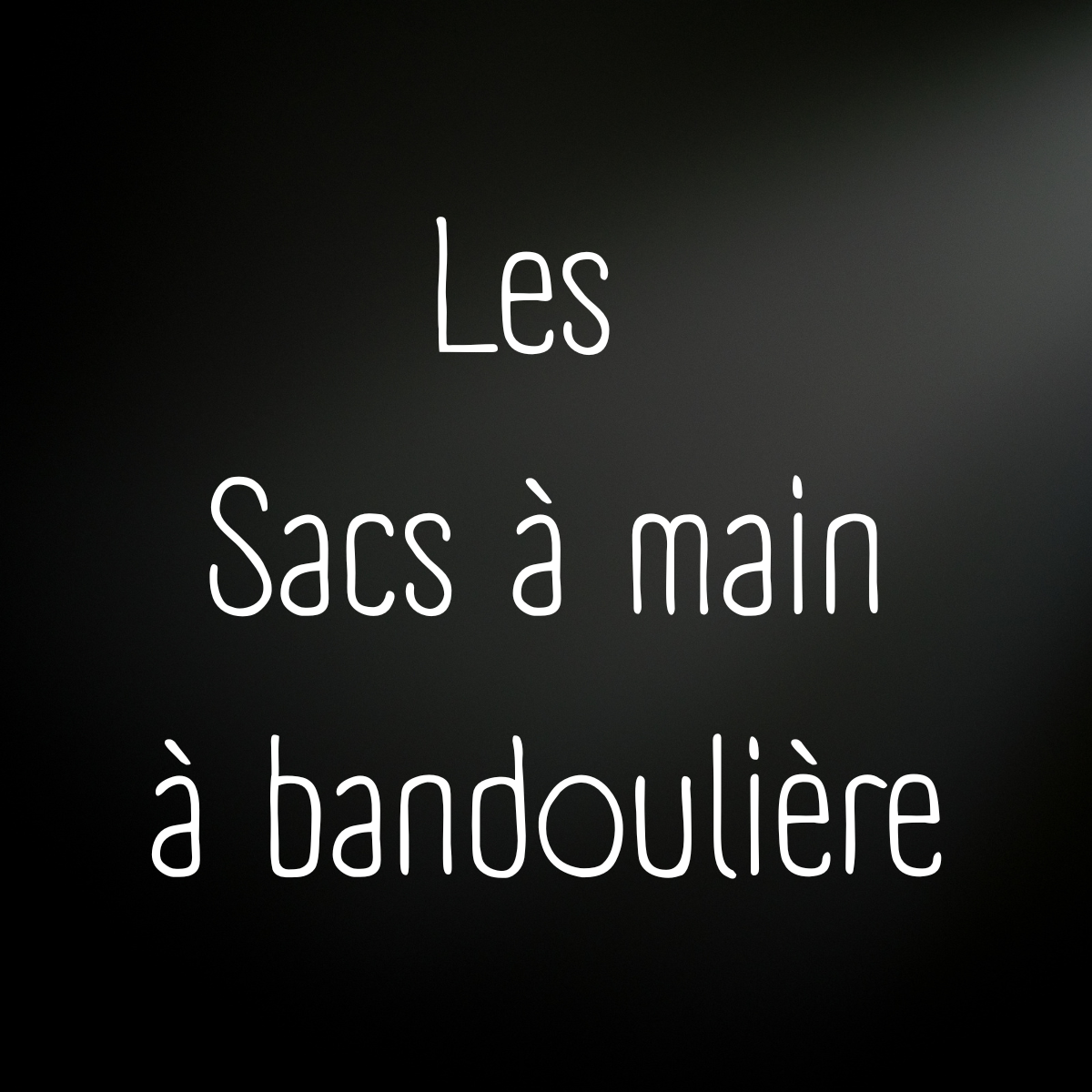 LES SACS À MAINS À BANDOULIÈRE FAITS MAIN